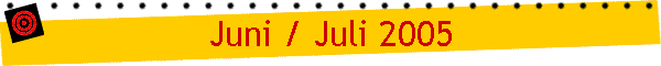 Juni / Juli 2005