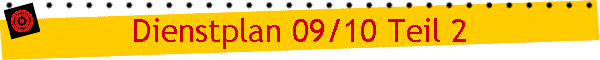 Dienstplan 09/10 Teil 2